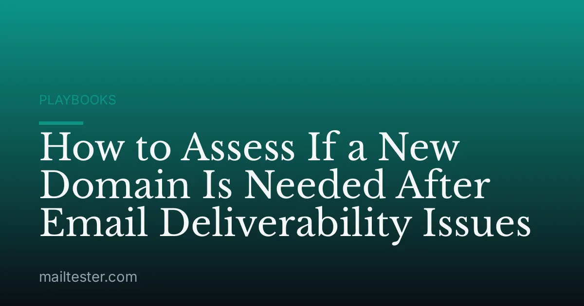 How to Assess If a New Domain Is Needed After Email Deliverability Issues