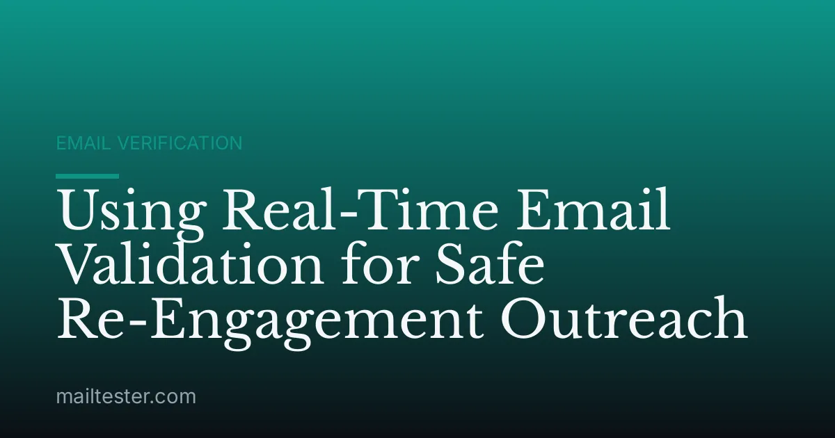 Using Real-Time Email Validation for Safe Re-Engagement Outreach