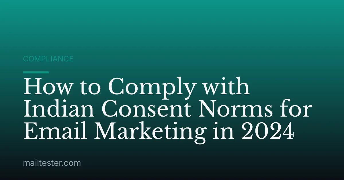 How to Comply with Indian Consent Norms for Email Marketing in 2024