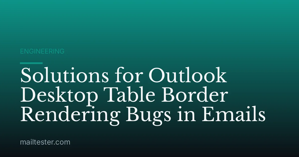 Solutions for Outlook Desktop Table Border Rendering Bugs in Emails