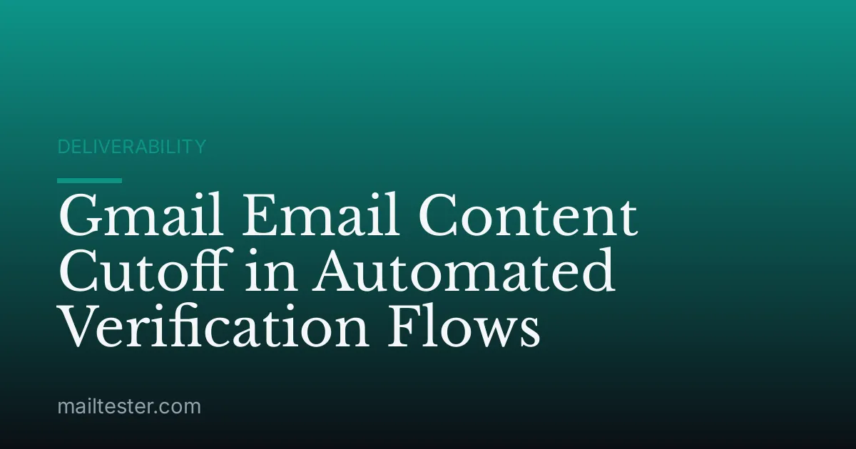 Gmail Email Content Cutoff in Automated Verification Flows