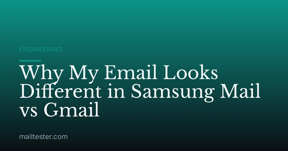 Why My Email Looks Different in Samsung Mail vs Gmail