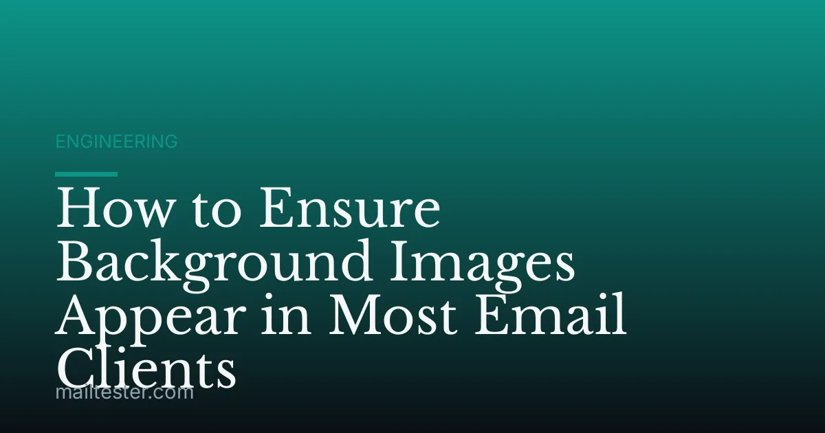 How to Ensure Background Images Appear in Most Email Clients