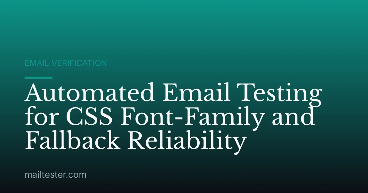 Automated Email Testing for CSS Font-Family and Fallback Reliability