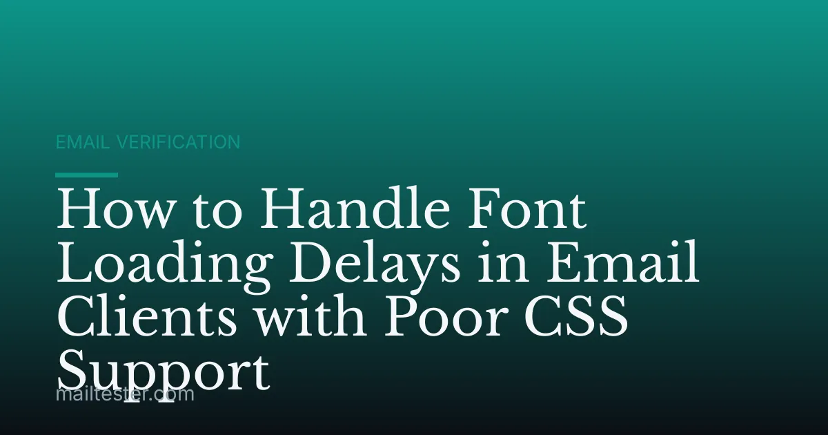 How to Handle Font Loading Delays in Email Clients with Poor CSS Support