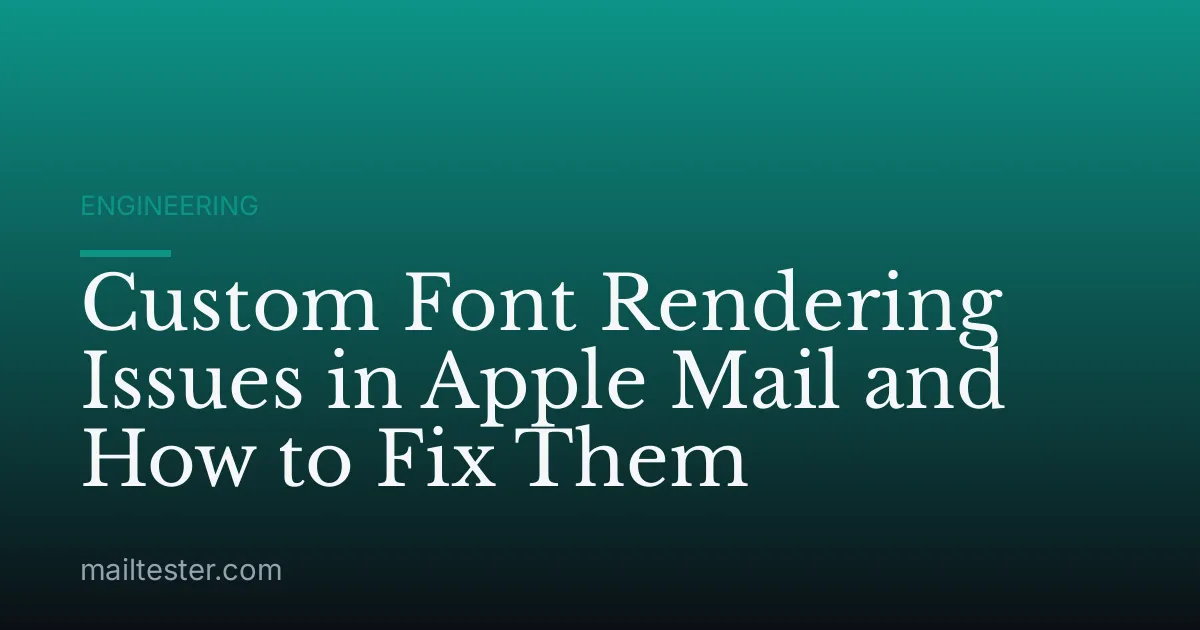 Custom Font Rendering Issues in Apple Mail and How to Fix Them