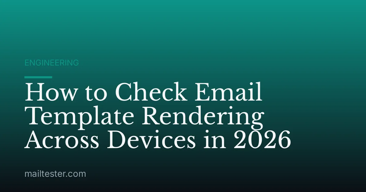 How to Check Email Template Rendering Across Devices in 2026