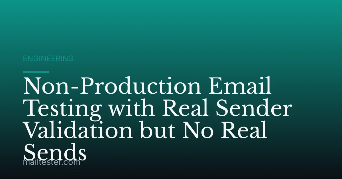 Non-Production Email Testing with Real Sender Validation but No Real Sends