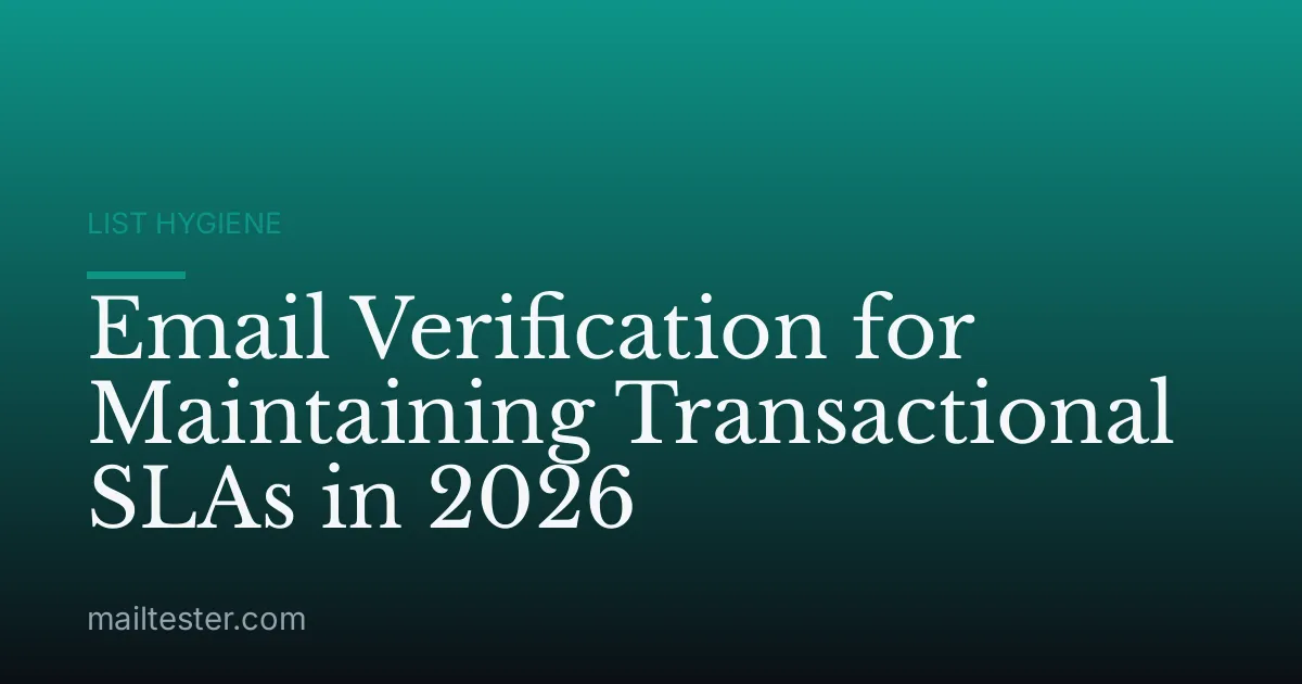Email Verification for Maintaining Transactional SLAs in 2026
