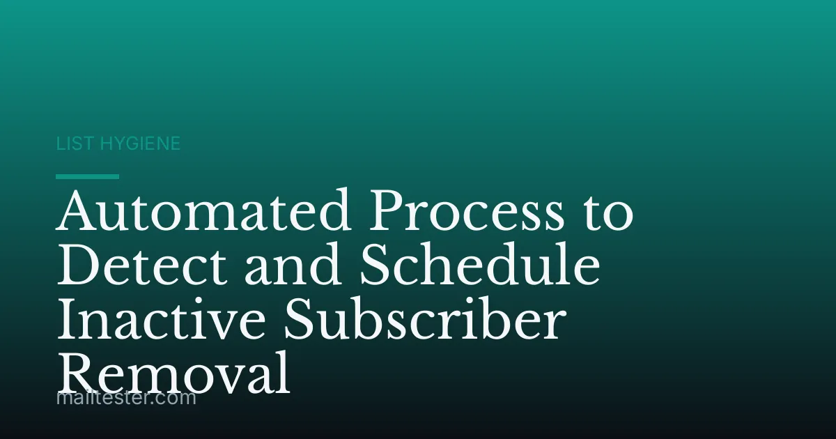 Automated Process to Detect and Schedule Inactive Subscriber Removal
