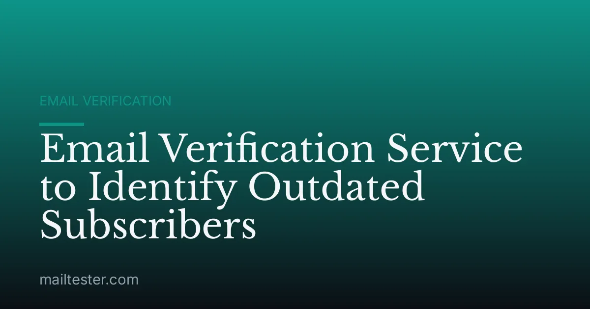 Email Verification Service to Identify Outdated Subscribers