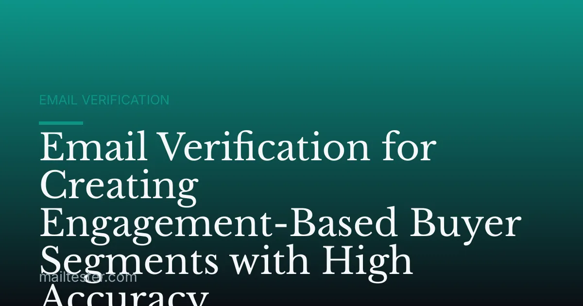 Email Verification for Creating Engagement-Based Buyer Segments with High Accuracy