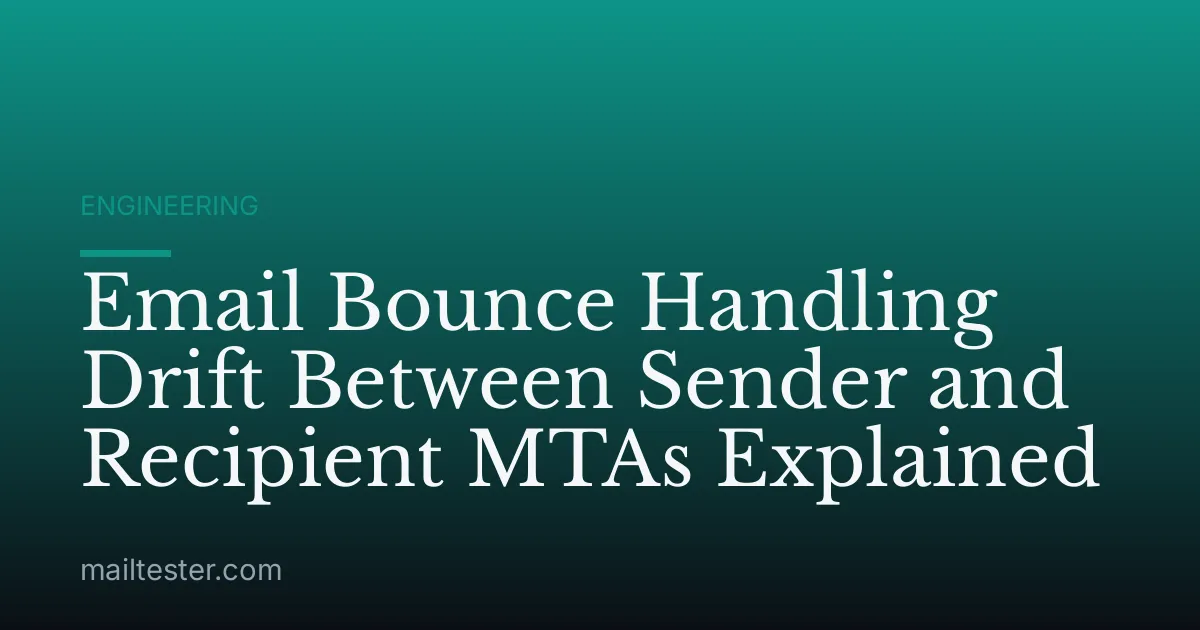 Email Bounce Handling Drift Between Sender and Recipient MTAs Explained