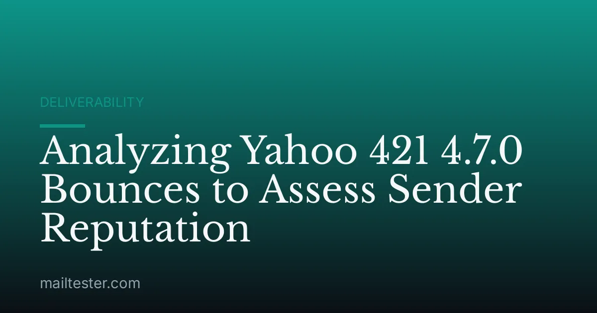 Analyzing Yahoo 421 4.7.0 Bounces to Assess Sender Reputation