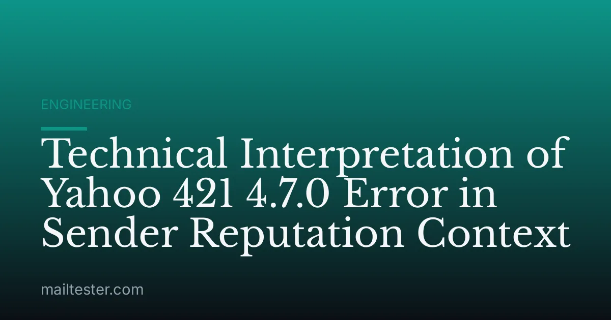 Technical Interpretation of Yahoo 421 4.7.0 Error in Sender Reputation Context