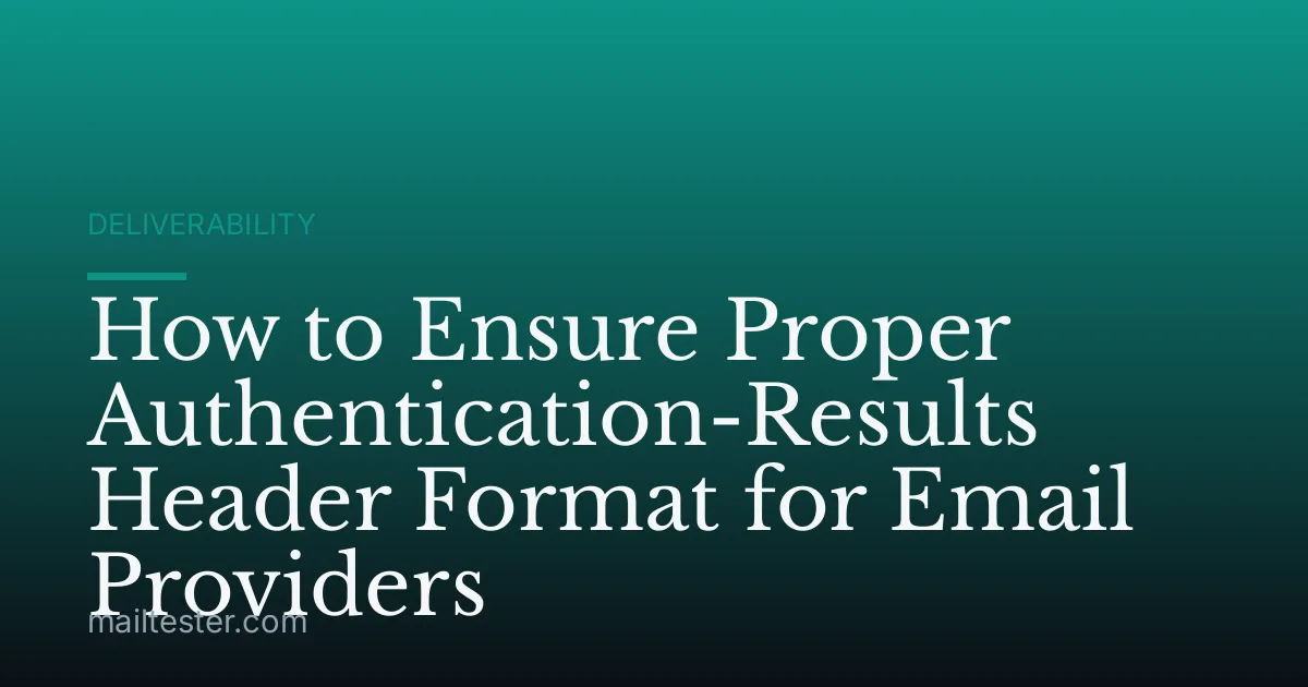 How to Ensure Proper Authentication-Results Header Format for Email Providers