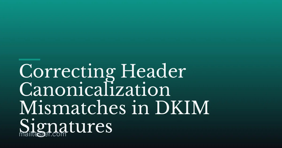 Correcting Header Canonicalization Mismatches in DKIM Signatures