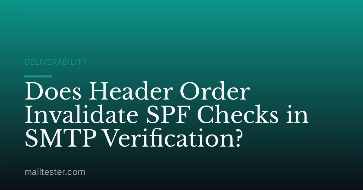 Does Header Order Invalidate SPF Checks in SMTP Verification?