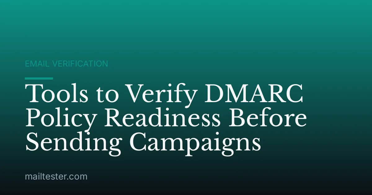 Tools to Verify DMARC Policy Readiness Before Sending Campaigns