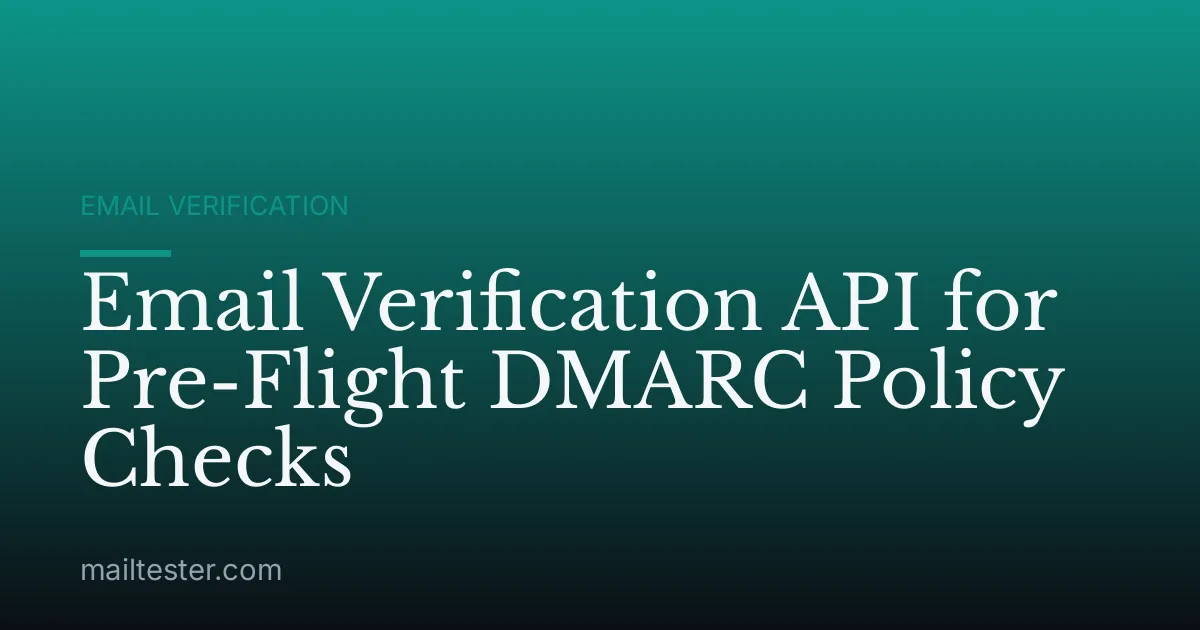 Email Verification API for Pre-Flight DMARC Policy Checks