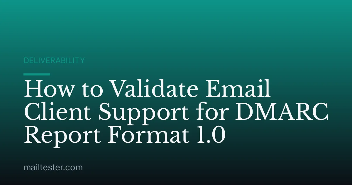 How to Validate Email Client Support for DMARC Report Format 1.0