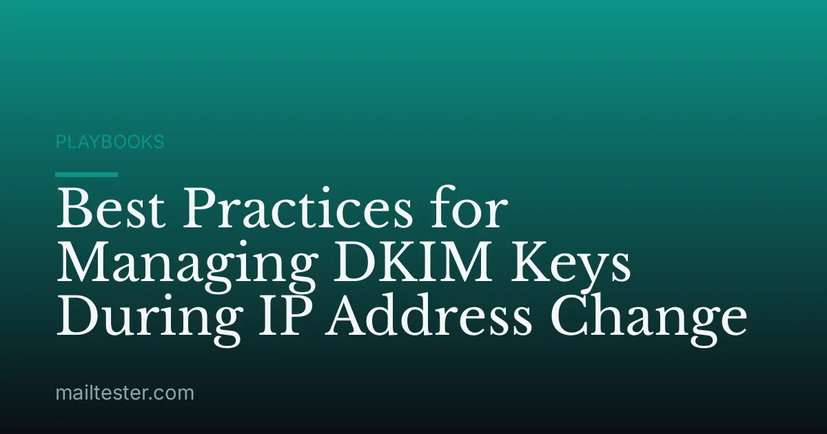 Best Practices for Managing DKIM Keys During IP Address Change