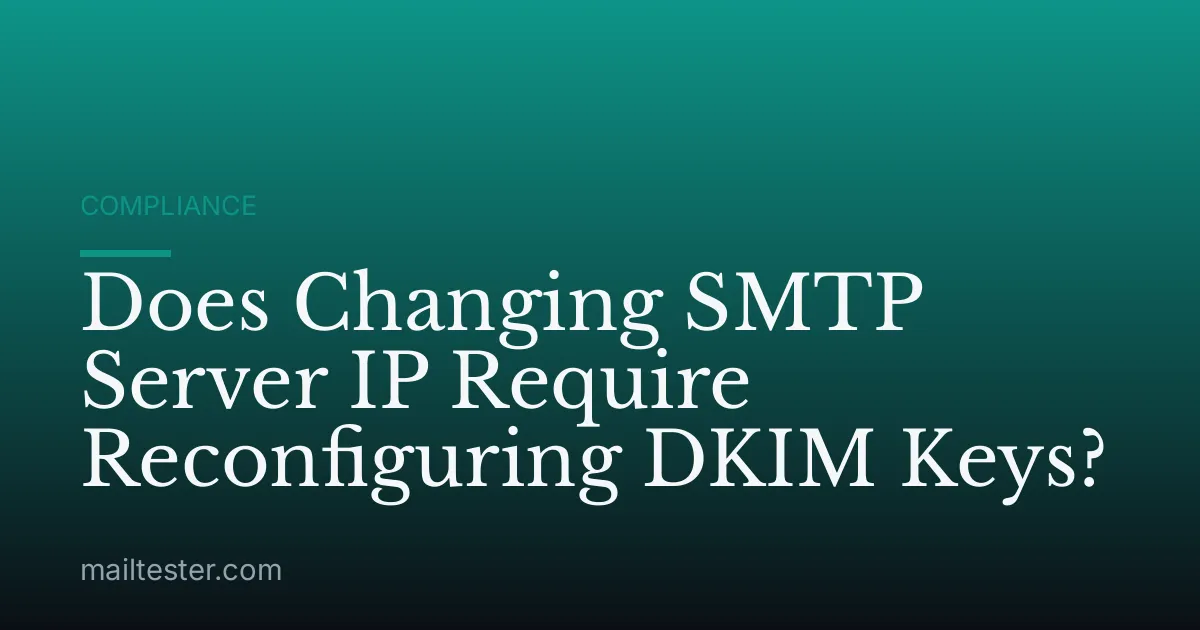 Does Changing SMTP Server IP Require Reconfiguring DKIM Keys?