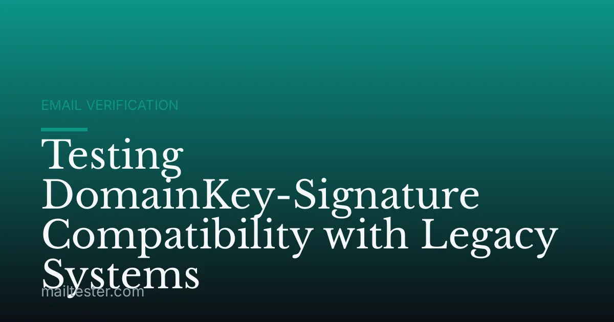 Testing DomainKey-Signature Compatibility with Legacy Systems