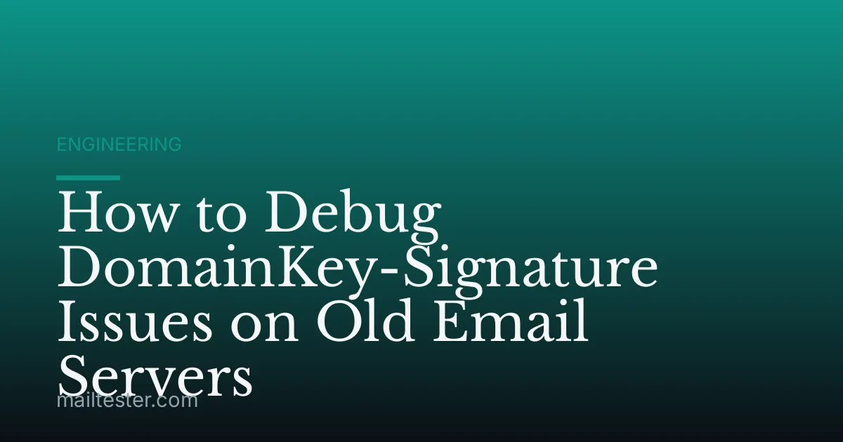 How to Debug DomainKey-Signature Issues on Old Email Servers