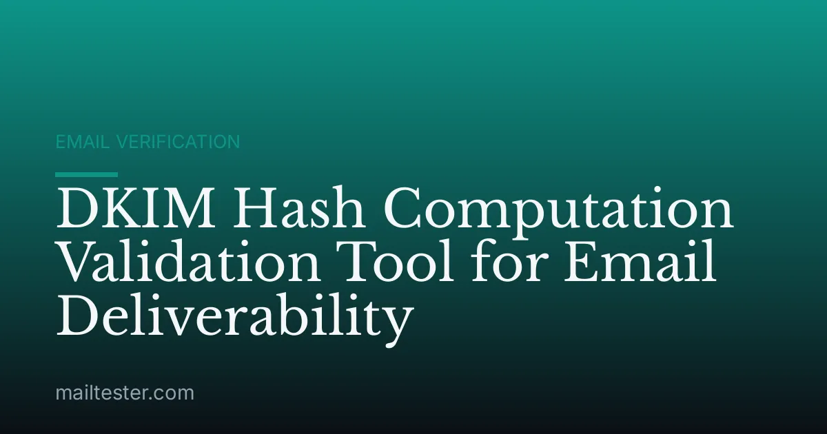 DKIM Hash Computation Validation Tool for Email Deliverability