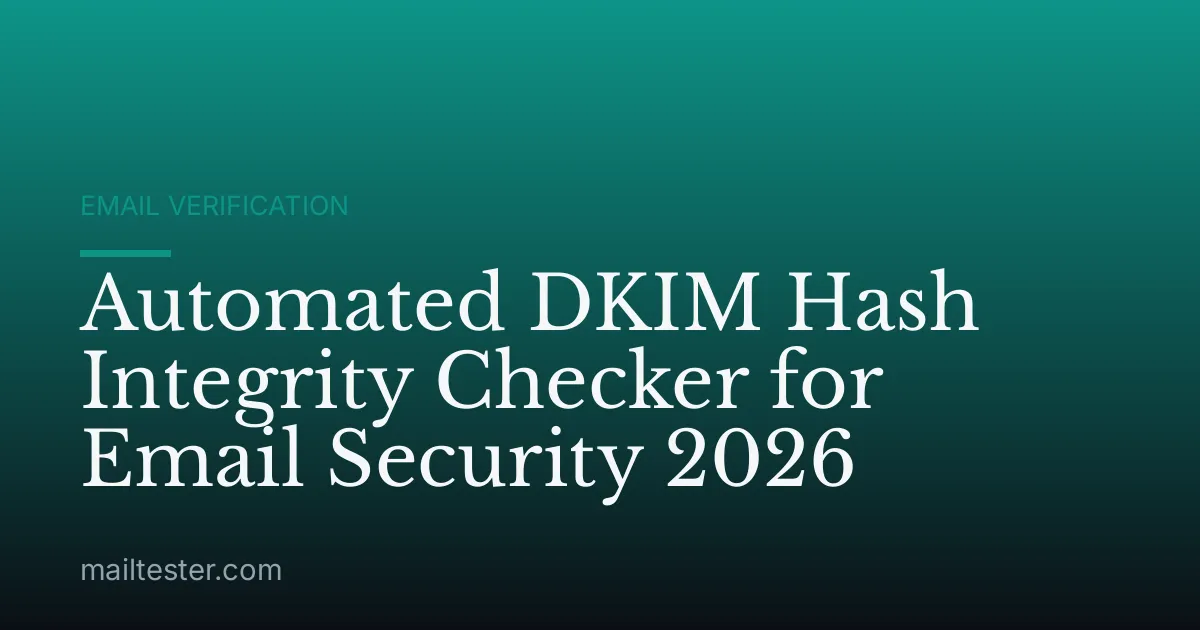 Automated DKIM Hash Integrity Checker for Email Security 2026