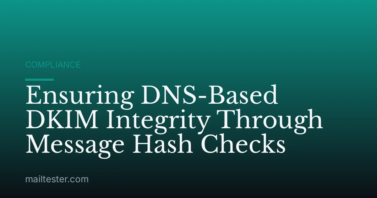 Ensuring DNS-Based DKIM Integrity Through Message Hash Checks