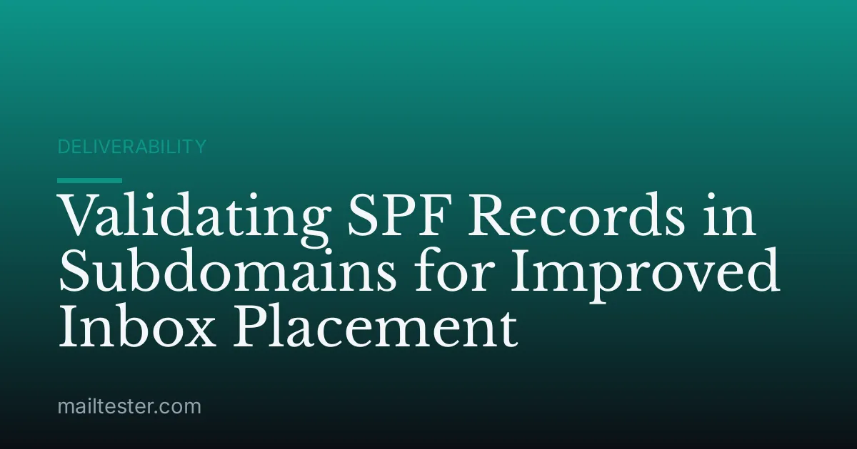 Validating SPF Records in Subdomains for Improved Inbox Placement