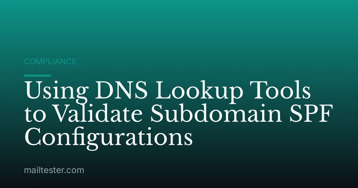 Using DNS Lookup Tools to Validate Subdomain SPF Configurations