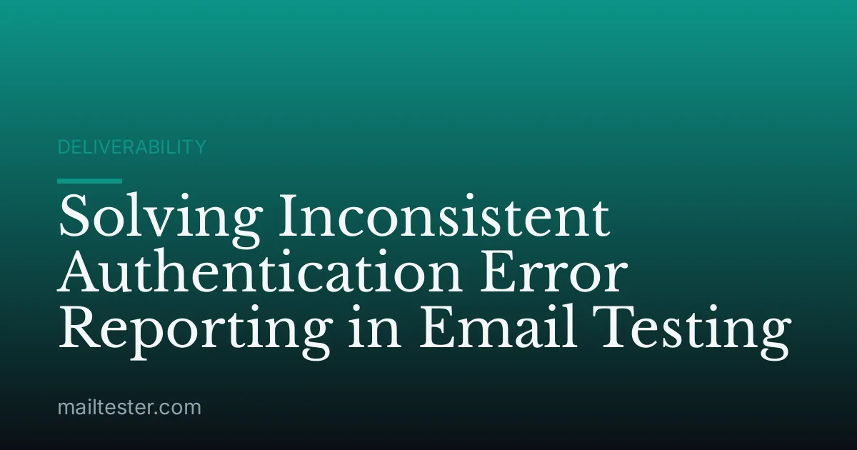 Solving Inconsistent Authentication Error Reporting in Email Testing