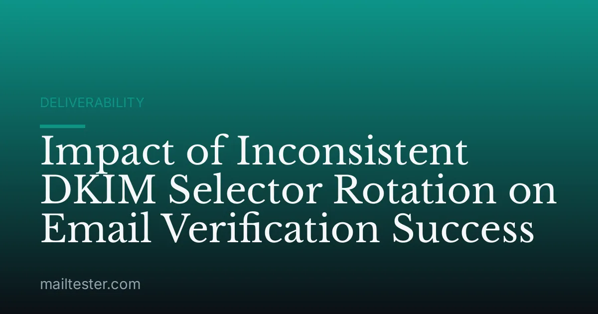 Impact of Inconsistent DKIM Selector Rotation on Email Verification Success