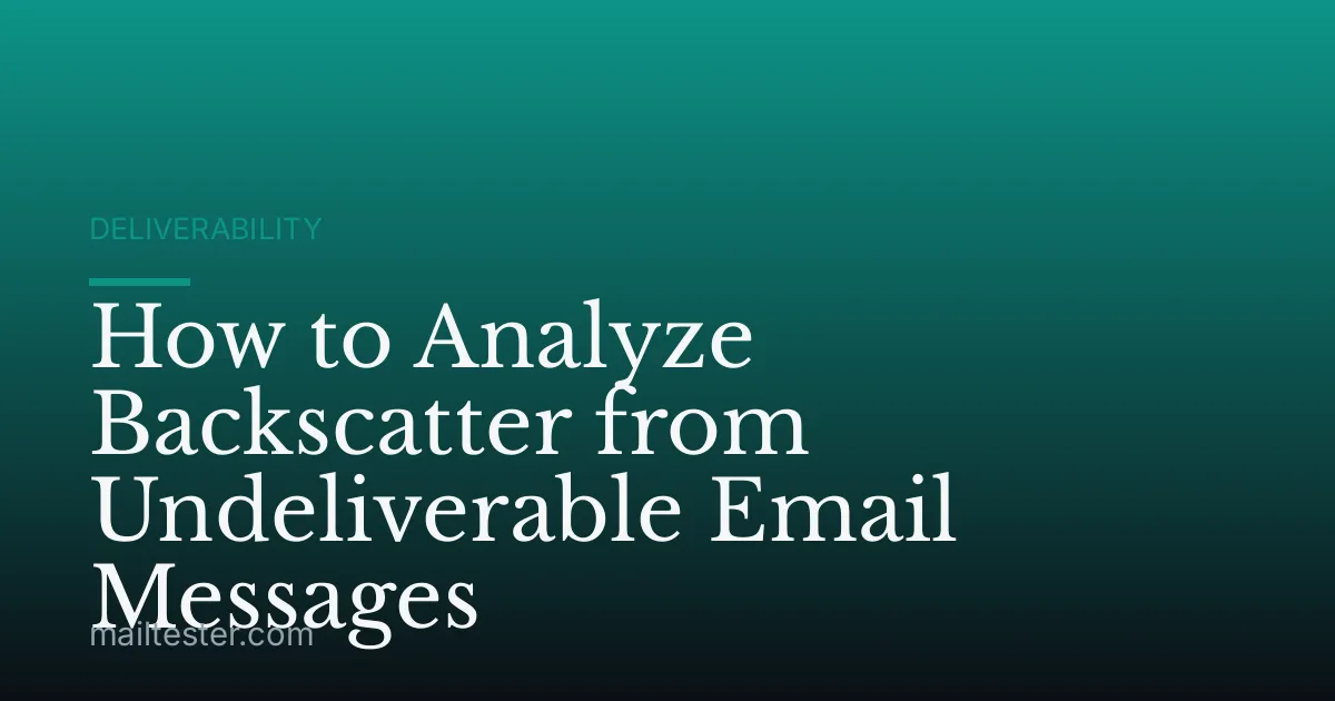 How to Analyze Backscatter from Undeliverable Email Messages