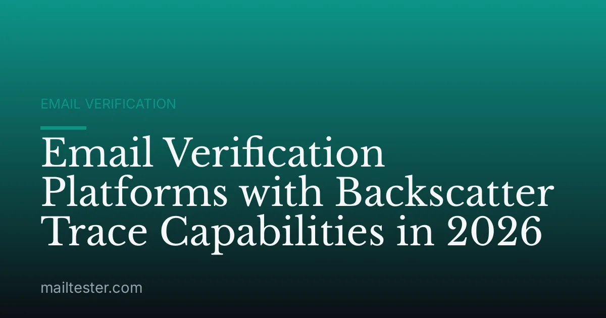 Email Verification Platforms with Backscatter Trace Capabilities in 2026
