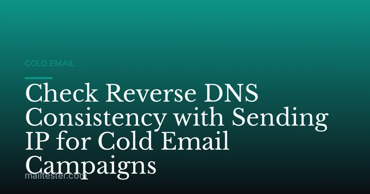 Check Reverse DNS Consistency with Sending IP for Cold Email Campaigns