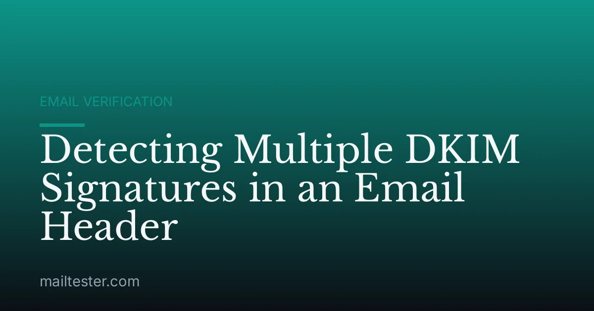 Detecting Multiple DKIM Signatures in an Email Header