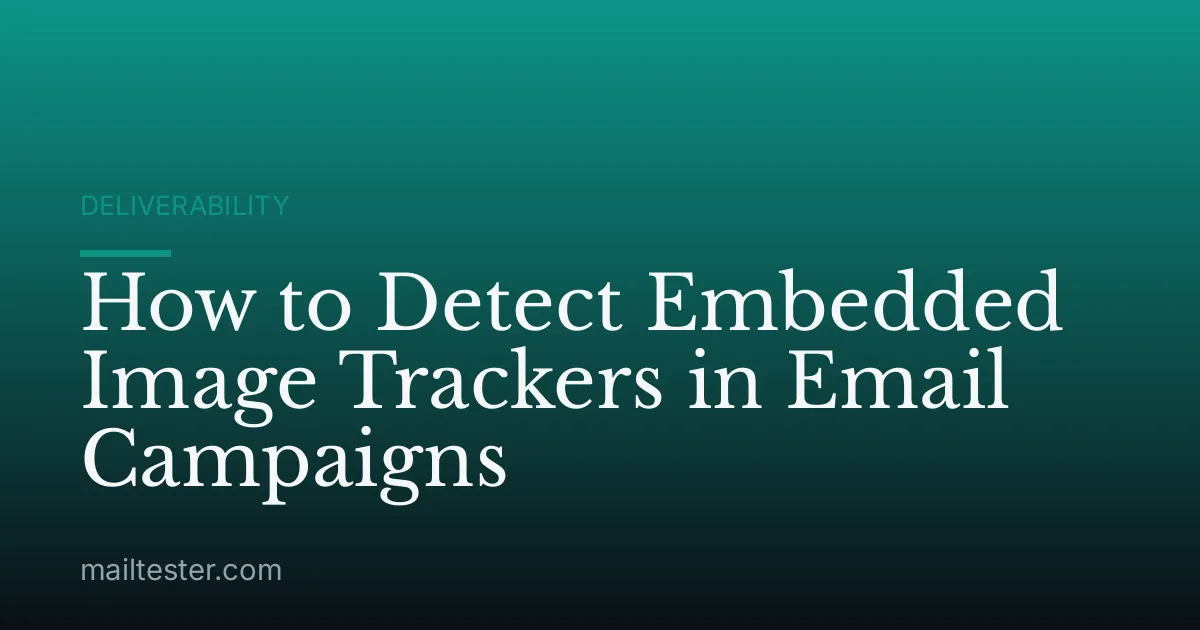 How to Detect Embedded Image Trackers in Email Campaigns