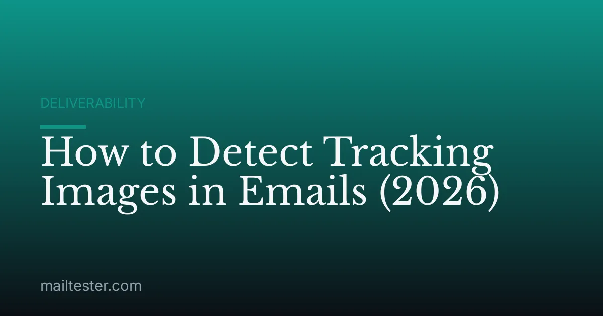 How to Detect Tracking Images in Emails (2026)