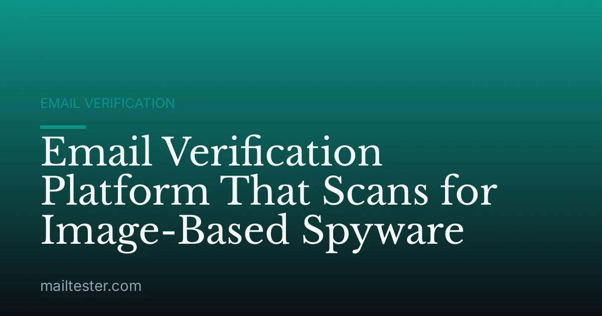 Email Verification Platform That Scans for Image-Based Spyware