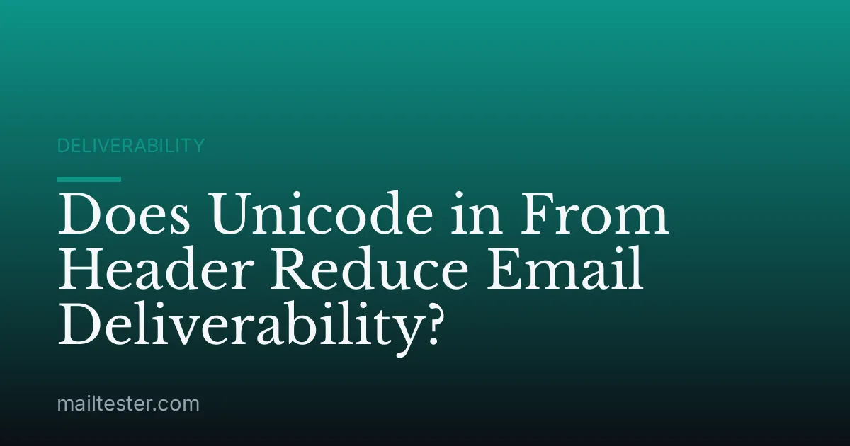 Does Unicode in From Header Reduce Email Deliverability?