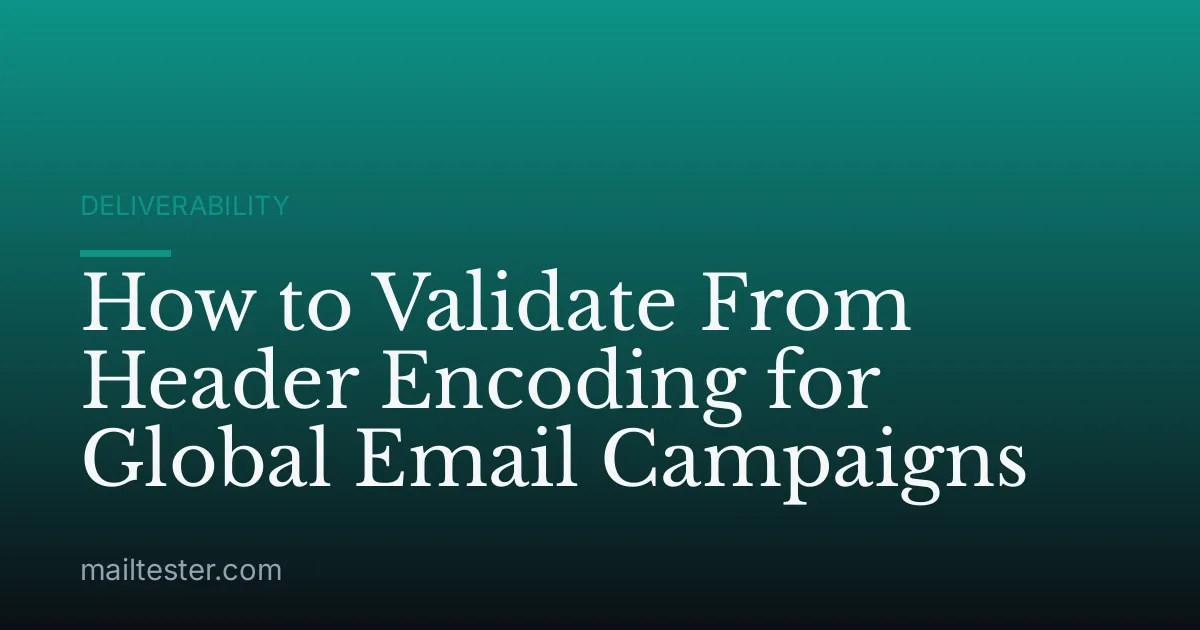 How to Validate From Header Encoding for Global Email Campaigns
