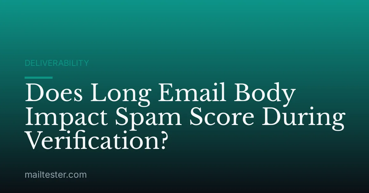 Does Long Email Body Impact Spam Score During Verification?