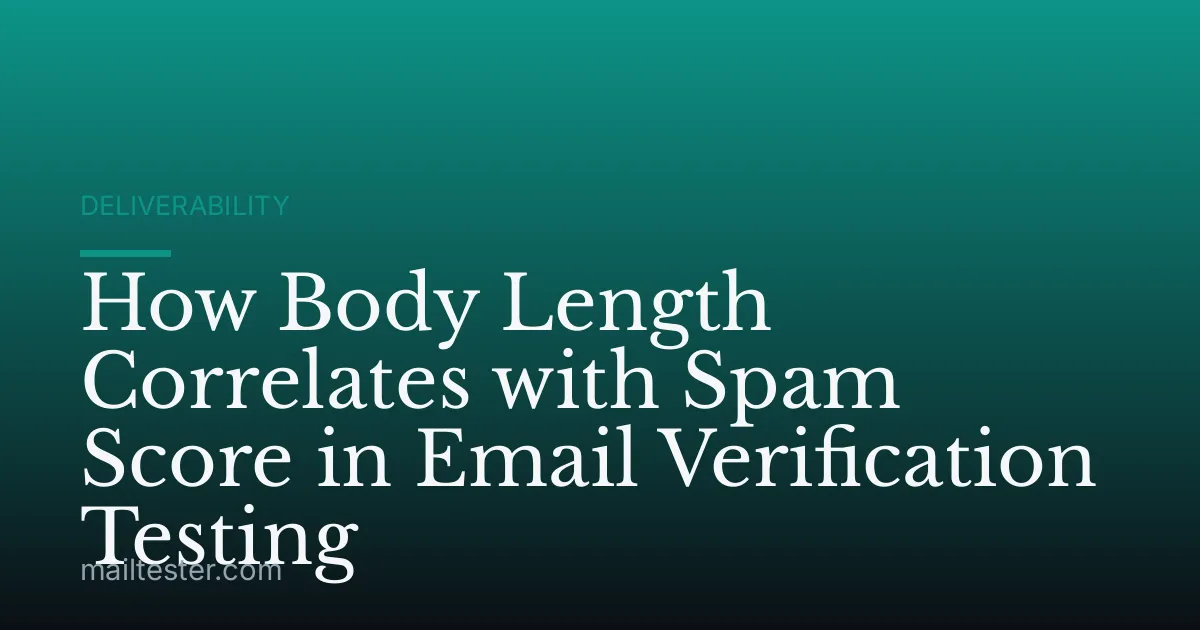 How Body Length Correlates with Spam Score in Email Verification Testing