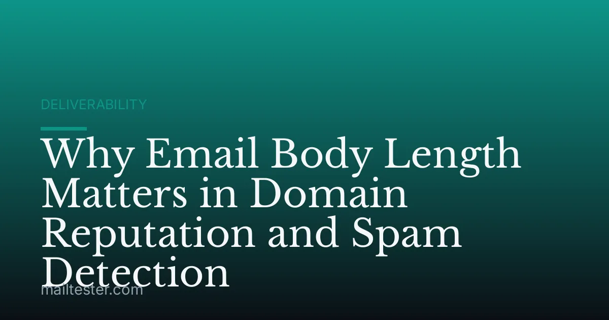 Why Email Body Length Matters in Domain Reputation and Spam Detection
