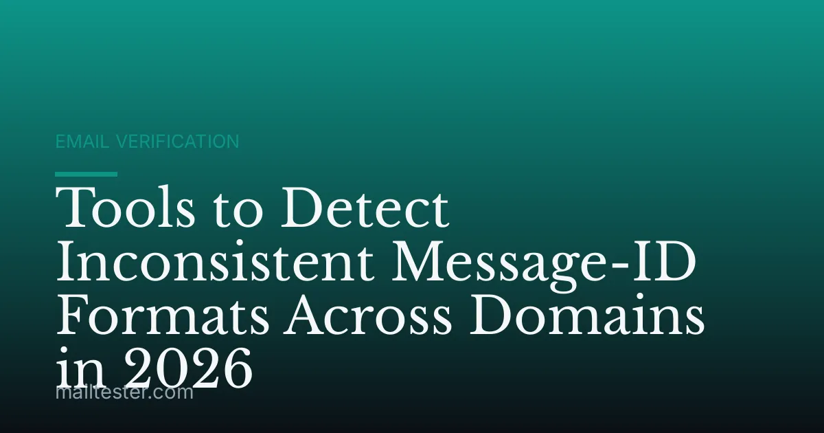 Tools to Detect Inconsistent Message-ID Formats Across Domains in 2026