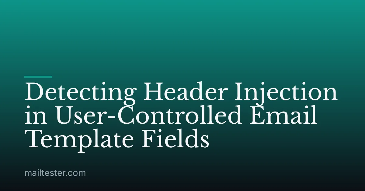 Detecting Header Injection in User-Controlled Email Template Fields
